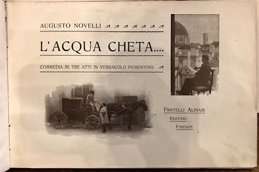 Augusto Novelli L'acqua cheta. Commedia in tre atti in vernacolo fiorentino 1908 Firenze Fratelli Alinari editori